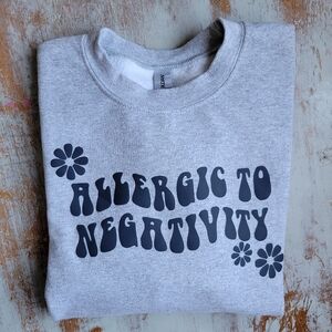 Grey 🌼 'Allergic To Negativity' 🌼 Sweatshirt